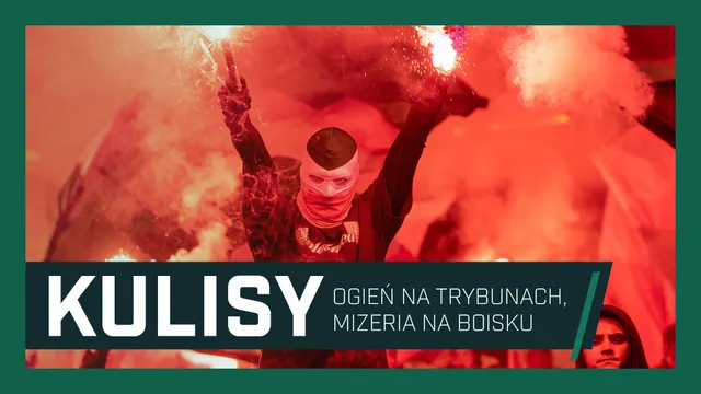 KULISY: Ogień na trybunach, mizeria na boisku (WIDEO)