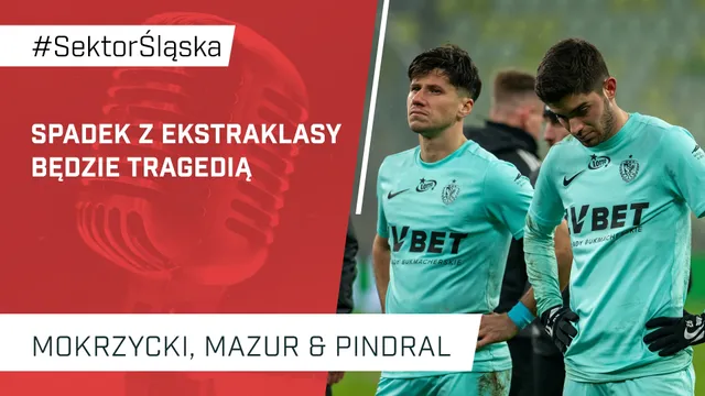 Spadek z Ekstraklasy będzie tragedią (PODCAST)