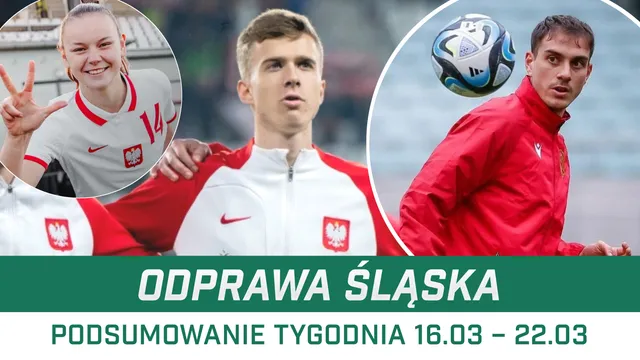 ODPRAWA ŚLĄSKA: Pierwsze mecze w reprezentacjach