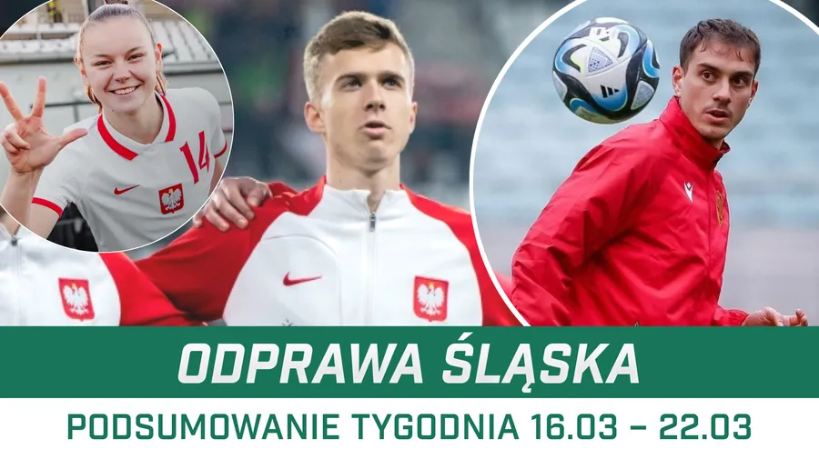 ODPRAWA ŚLĄSKA: Pierwsze mecze w reprezentacjach