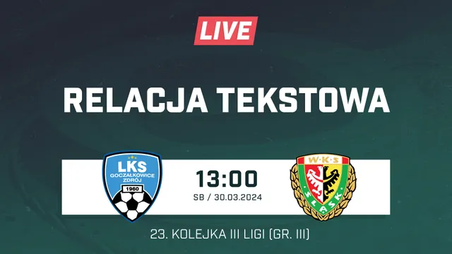 LIVE: LKS Goczałkowice Zdrój - Śląsk II Wrocław (NA ŻYWO)