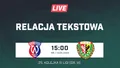 LIVE: Warta Gorzów Wielkopolski - Śląsk II Wrocław (NA ŻYWO)