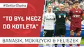''To był mecz do kotleta'' (PODCAST)
