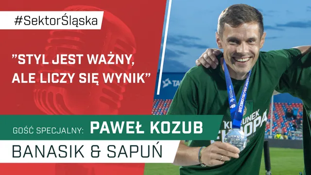 Paweł Kozub: ''Styl jest ważny, ale liczy się wynik'' (PODCAST)