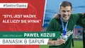 Paweł Kozub: ''Styl jest ważny, ale liczy się wynik'' (PODCAST)