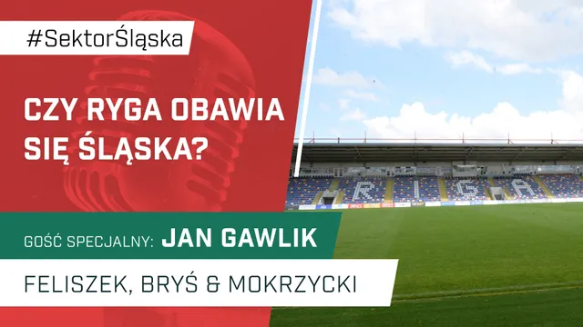 Czy Ryga obawia się Śląska (PODCAST)