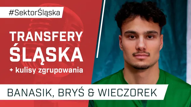 Transfery Śląska i kulisy zgrupowania (PODCAST)