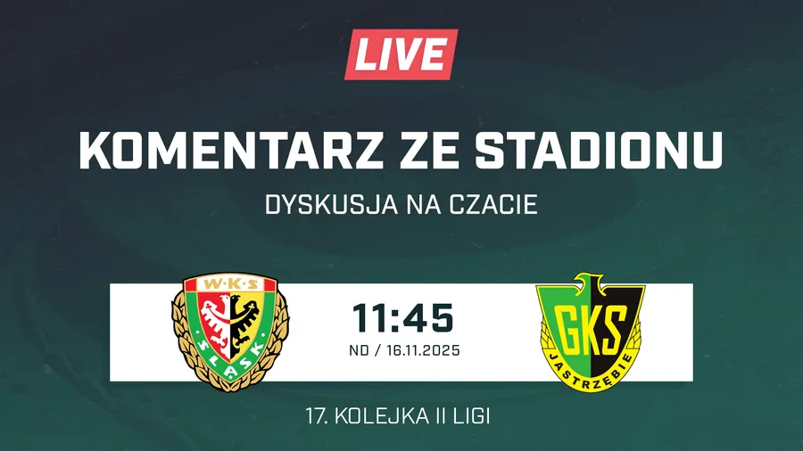 LIVE: Śląsk II Wrocław - GKS Jastrzębie (NA ŻYWO)