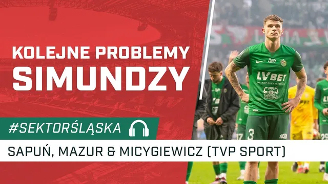 Kolejne problemy Simundzy (PODCAST)
