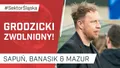 Grodzicki zwolniony! (PODCAST)