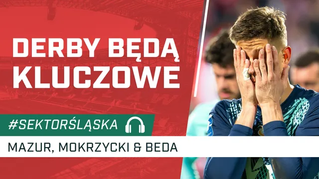 Derby będą kluczowe (PODCAST)