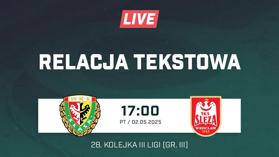 LIVE: Śląsk II Wrocław - Ślęza Wrocław (NA ŻYWO)