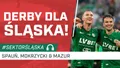Derby dla Śląska! (PODCAST) 