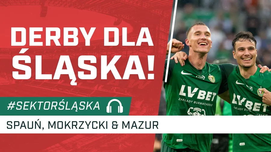 Derby dla Śląska! (PODCAST) 