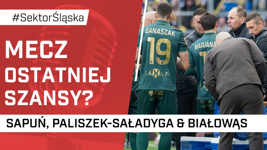Mecz ostatniej szansy? (PODCAST)