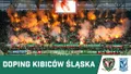 WIDEO: Doping kibiców Śląska w meczu z Lechem 