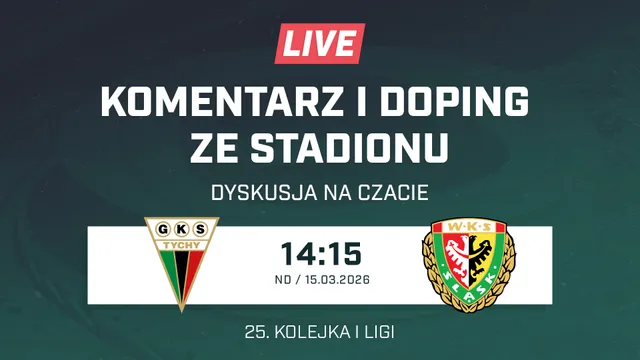 LIVE: GKS Tychy - Śląsk Wrocław (NA ŻYWO)
