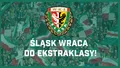 Śląsk Wrocław awansował do Ekstraklasy! 