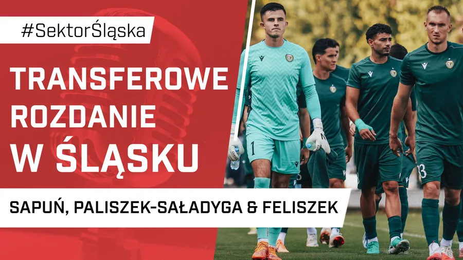 Transferowe rozdanie w Śląsku (PODCAST)