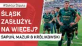 Śląsk zasłużył na więcej? (PODCAST)