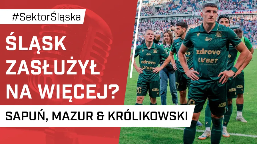 Śląsk zasłużył na więcej? (PODCAST)