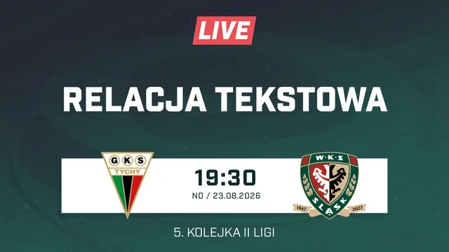 LIVE: GKS Tychy - Śląsk II Wrocław (NA ŻYWO)